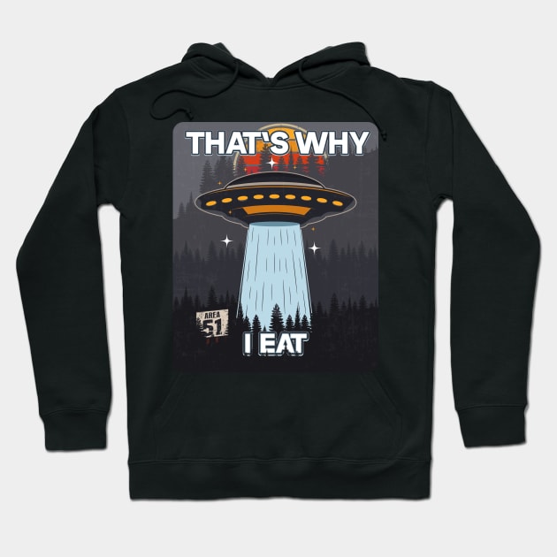 UFO THATS WHY I EAT Hoodie by HomeCoquette